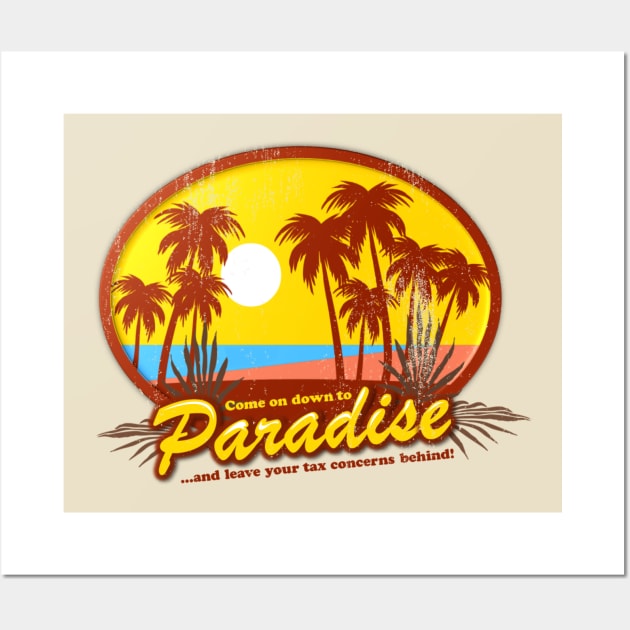 Come On Down To Paradise... And Leave Your Tax Concerns Behind! Wall Art by TCP